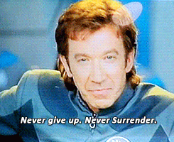 While this was a catch phrase on a movie parody of Star Trek it resonate in that there are many disguised truths protrayed within it. Never give up and never surrender is one such truth.