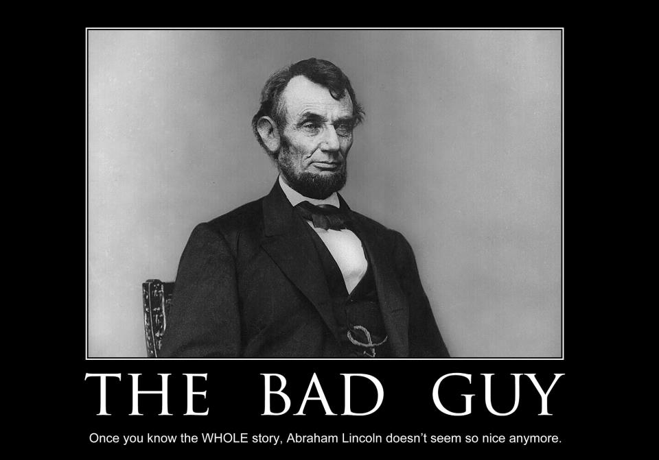 Abe Lincoln - the bad guy