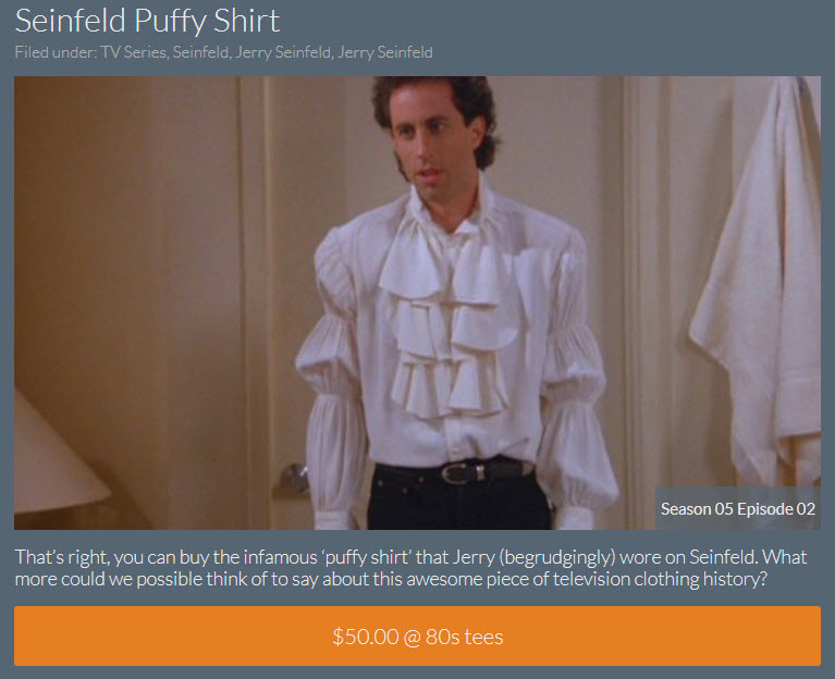 Seinfield in the puffy shirt.