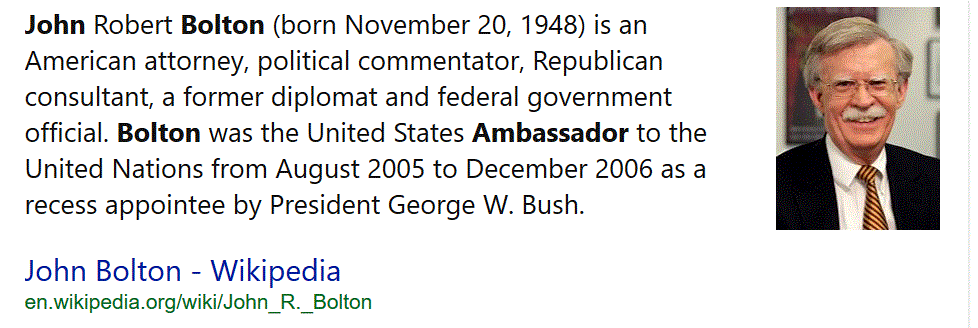 John Robert Bolton (born November 20, 1948) is an American attorney, political commentator, Republican consultant, a former diplomat and federal government official. Bolton was the United States Ambassador to the United Nations from August 2005 to December 2006 as a recess appointee by President George W. Bush.