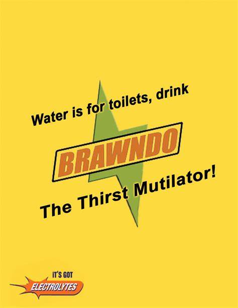 Brawndo - The Thirst Mutilator.
