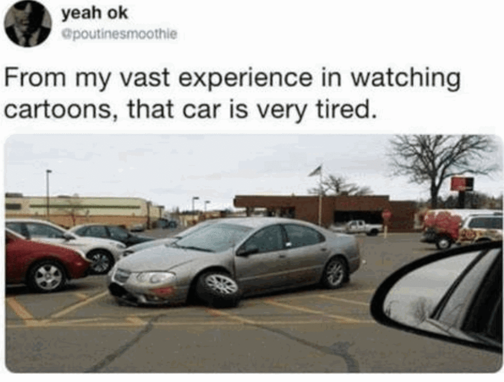 That car is very tired.