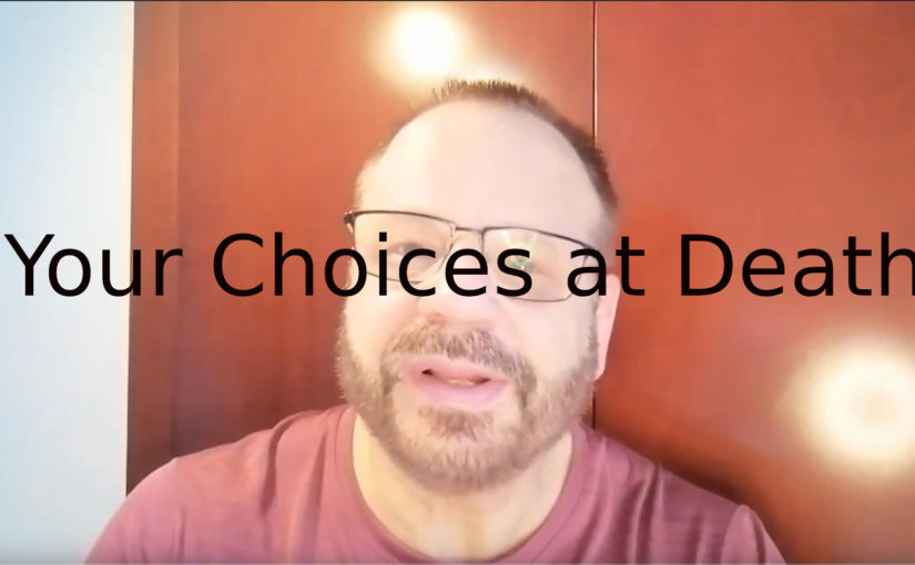 Your Choices at Death
