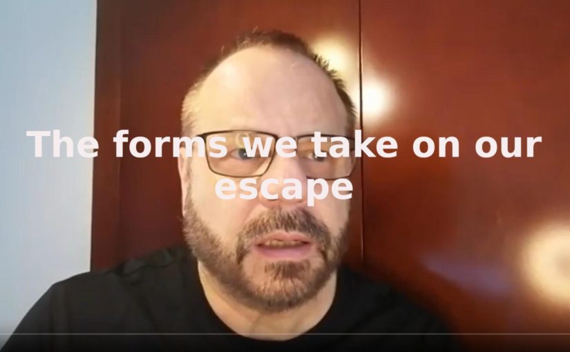 The forms we take as we escape