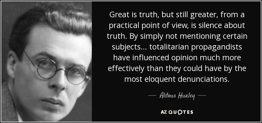 quote great is truth but still greater from a practical point of view is silence about truth aldous huxley 14 0 082